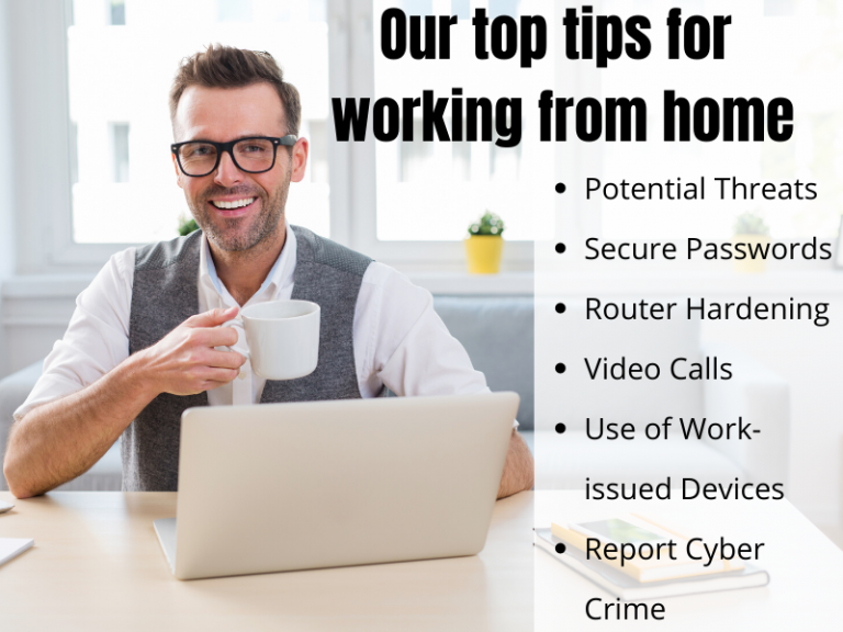Smiley man working from home with a cup of coffee. Title of the article, and generic points: potential threats, secure passwords, router hardening, video calls, use of work issued devices, report cyber crime