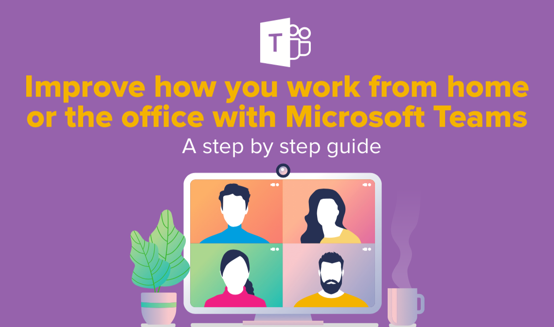 Purple guide cover with Teams logo, a computer screen with four people on it and the title: 'improve how you work from home or the office with microsoft teams'